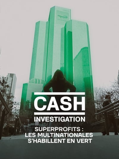 Cash Investigation “Superprofits : les multinationales s'habillent en vert” en streaming