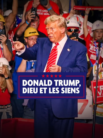 Donald Trump, Dieu et les siens en streaming