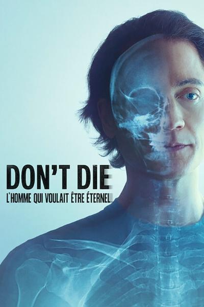 Don't Die : L'homme qui voulait être éternel en streaming