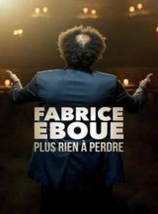 Fabrice Eboué - Plus rien à perdre en streaming