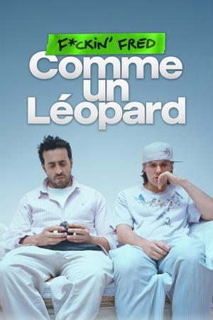 F*ckin' Fred : Comme un Léopard en streaming