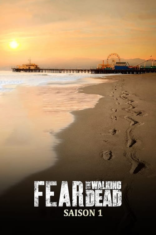 Fear The Walking Dead - Saison 1 en streaming