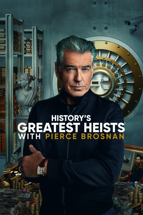 History's Greatest Heists with Pierce Brosnan en streaming