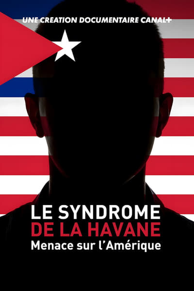 Le Syndrome de La Havane - Menace sur l’Amérique en streaming