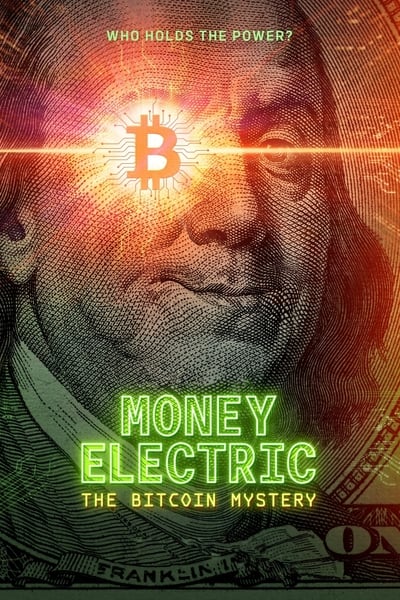 Money Electric: The Bitcoin Mystery en streaming