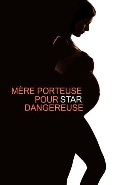 Mère porteuse pour star dangereuse en streaming