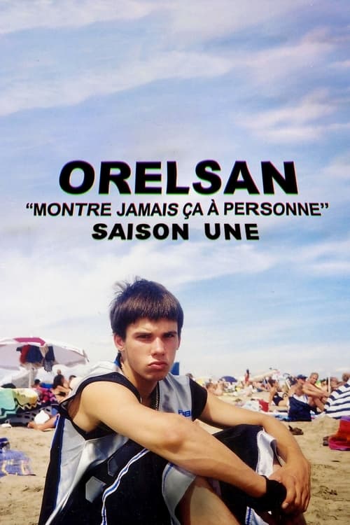 ORELSAN : Montre jamais ça à personne - Saison 1