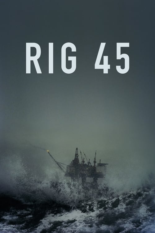 Rig 45 - Saison 1 en streaming