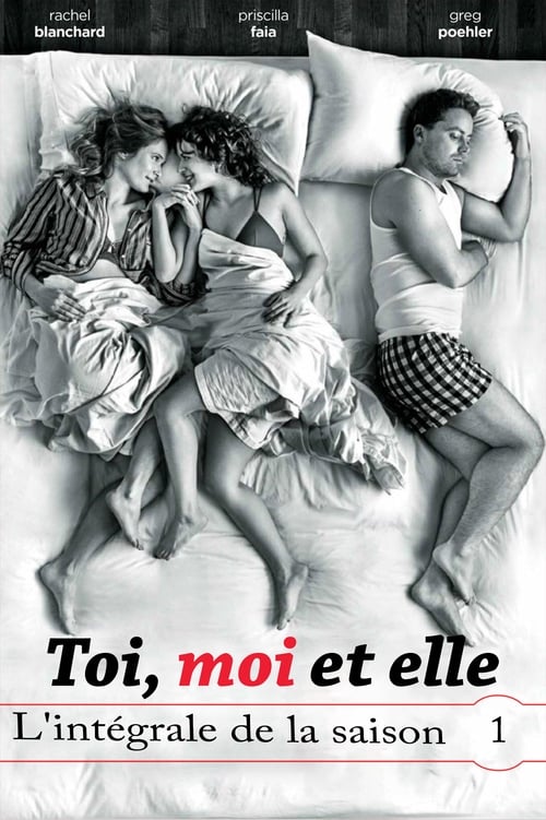 Toi, moi et elle - Saison 1 en streaming