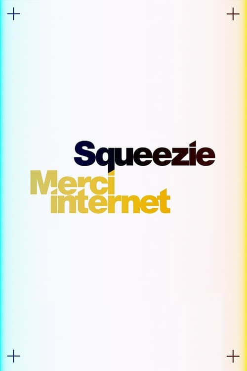 Squeezie : Merci Internet en streaming