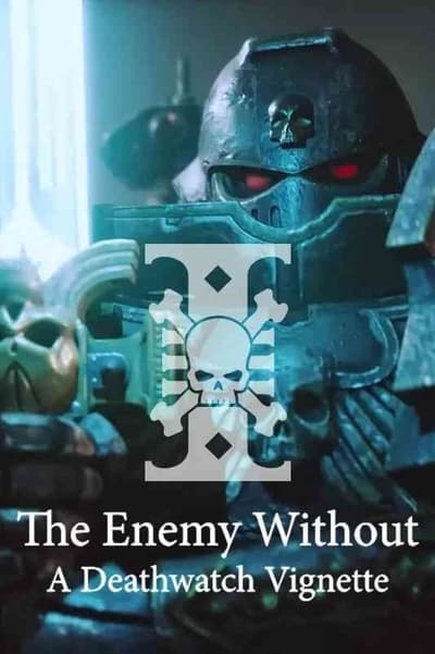 The Enemy Without: A Deathwatch Vignette en streaming