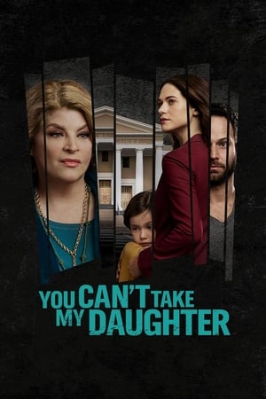 You Can't Take My Daughter en streaming