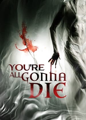 You're All Gonna Die en streaming